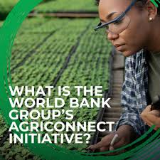 World Bank to improve food production, create jobs through AgriConnect